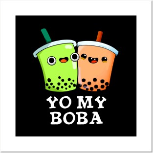 Yo My Boba Cute Boba Tea Pun Posters and Art